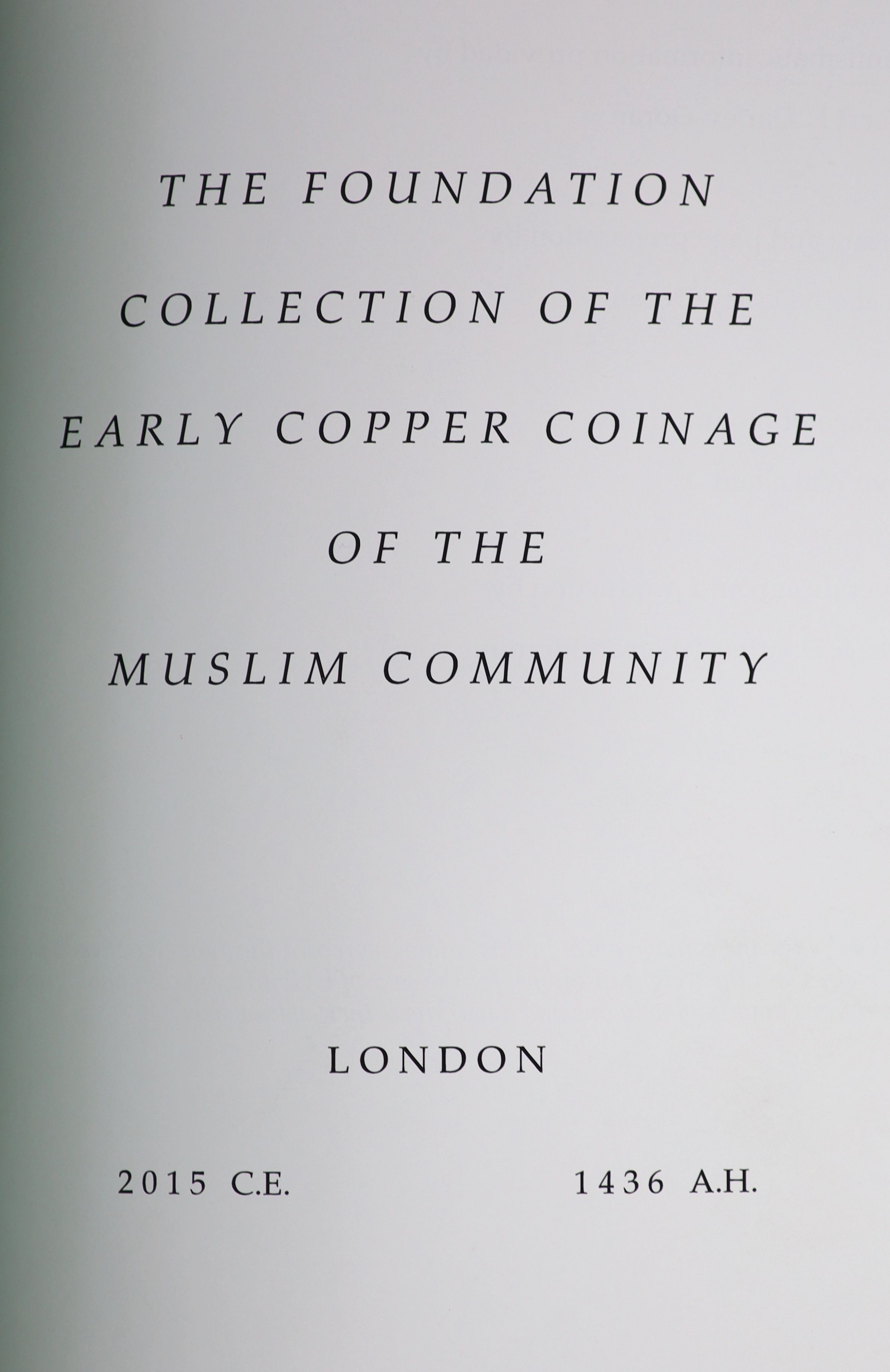 Darley-Doran, Robert E. [Et. Al.] The Foundation Collection of the Early Copper Coinage of the Muslim Community. Two volumes, London, 2015. Original cloth bindings, slightly rubbed, small tear to lower outer hinge of vol